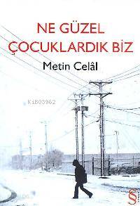 Ne Güzel Çocuklardık Biz - Metin Celâl