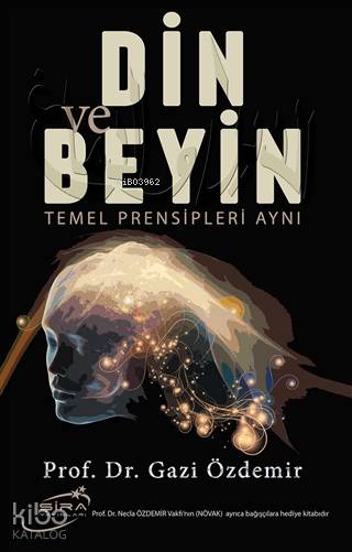Din ve Beyin Temel Prensipleri Aynı - Gazi Özdemir