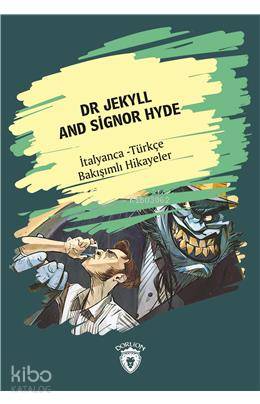 Dr Jekyll And Signor Hyde (Dr Jekyll Ve Bay Hyde) İtalyanca Türkçe Bakışımlı Hikayeler - Metin Gökçe