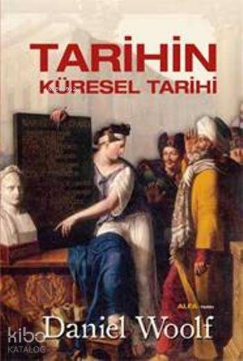 Tarihin Küresel Tarihi - Daniel Woolf