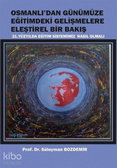 Osmanlı'dan Günümüze Eğitimdeki Gelişmelere Eleştirel Bir Bakış