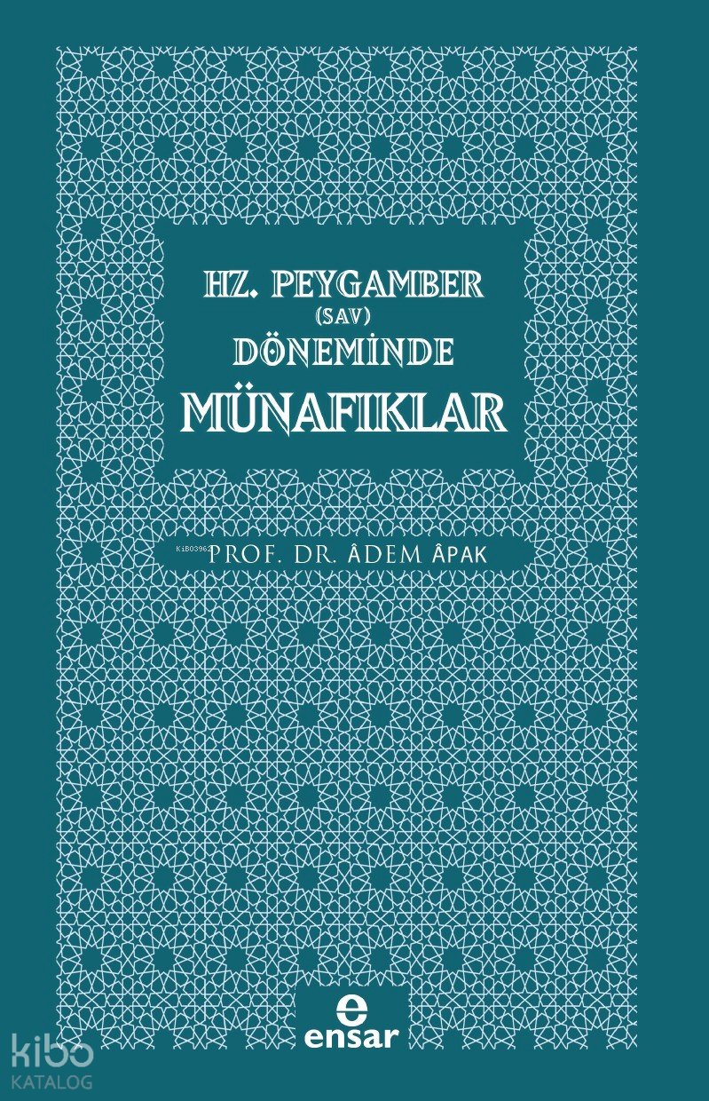 Hz. Peygamber (Sav) Döneminde Münafıklar - Adem Apak