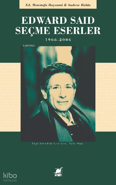 Edward Said Seçme Eserler 1966 - 2006 - Ed. Moustafa Bayoumi
