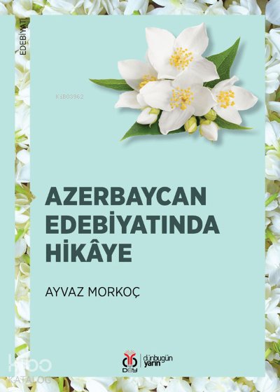 Azerbaycan Edebiyatında Hikâye - Ayvaz Morkoç