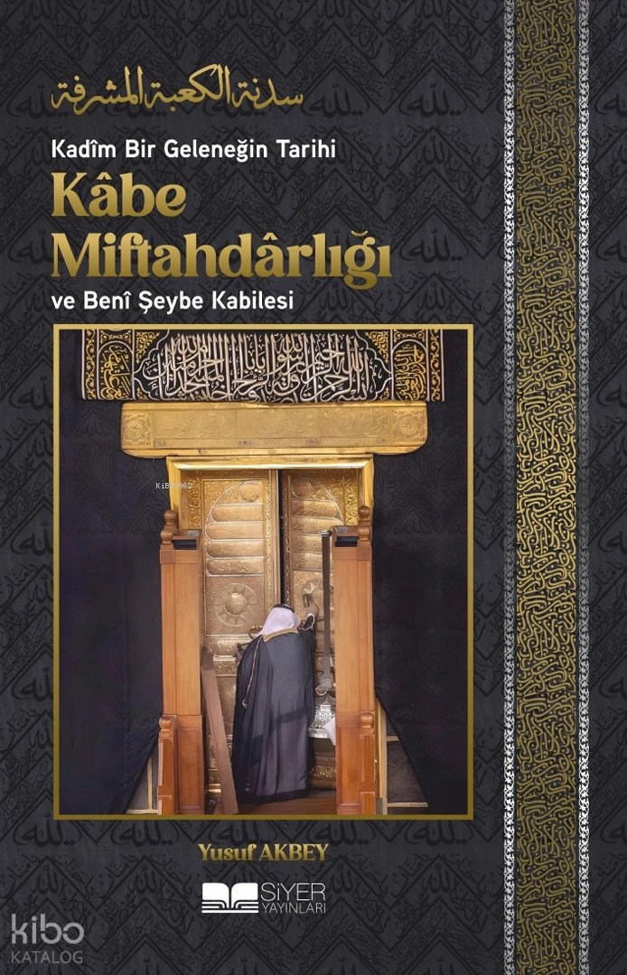 Kadîm Bir Geleneğin Tarihi: Kâbe Miftahdârlığı ve Benî Şeybe Kabilesi