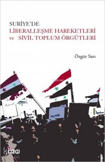 Suriye'de Liberalleşme Hareketleri Ve Sivil Toplum Örgütleri - Özgür Sarı