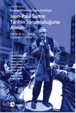 Jean-Paul Sartre: Tarihin Sorumluluğunu Almak - Zeynep Direk, Gaye Çankaya