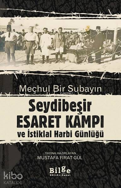 Meçhul bir Subayın Seyidbeşir Esaret Kampı ve İstiklal Harbi Günlüğü