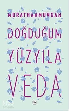 Doğduğum Yüzyıla Veda