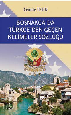 Boşnakça'da Türkçe'den Geçen Kelimeler Sözlüğü - Cemile Haliloviç Tekin