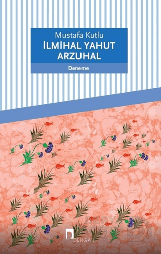 ILMIHAL YAHUT ARZUHAL / MUSTAFA KUTLU