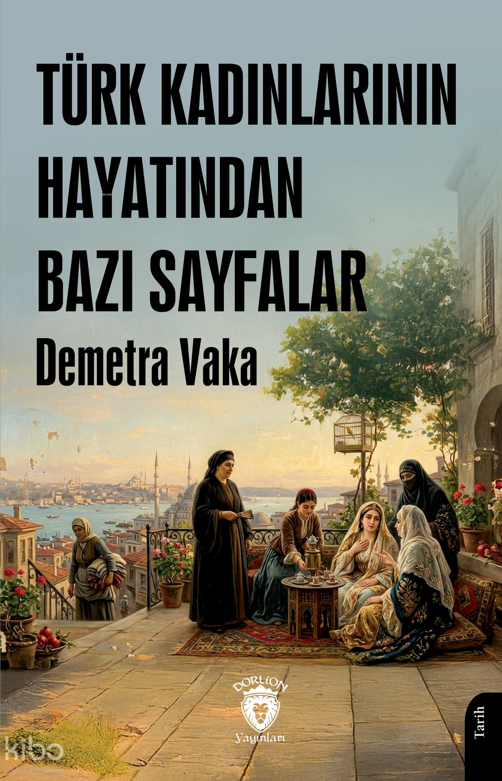 Türk Kadınlarının Hayatından Bazı Sayfalar - Demetra Vaka