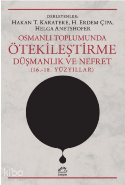 Osmanlı Toplumunda Ötekileştirme, Düşmanlık Ve Nefret (16.-18. Yüzyıllar)