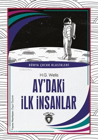 Ay'daki İlk İnsanlar - Herbert George Wells