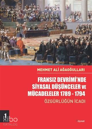 Fransız Devrimi'nde Siyasal Düşünceler ve Mücadeleler 1789-1794 - Mehmet Ali Ağaoğulları