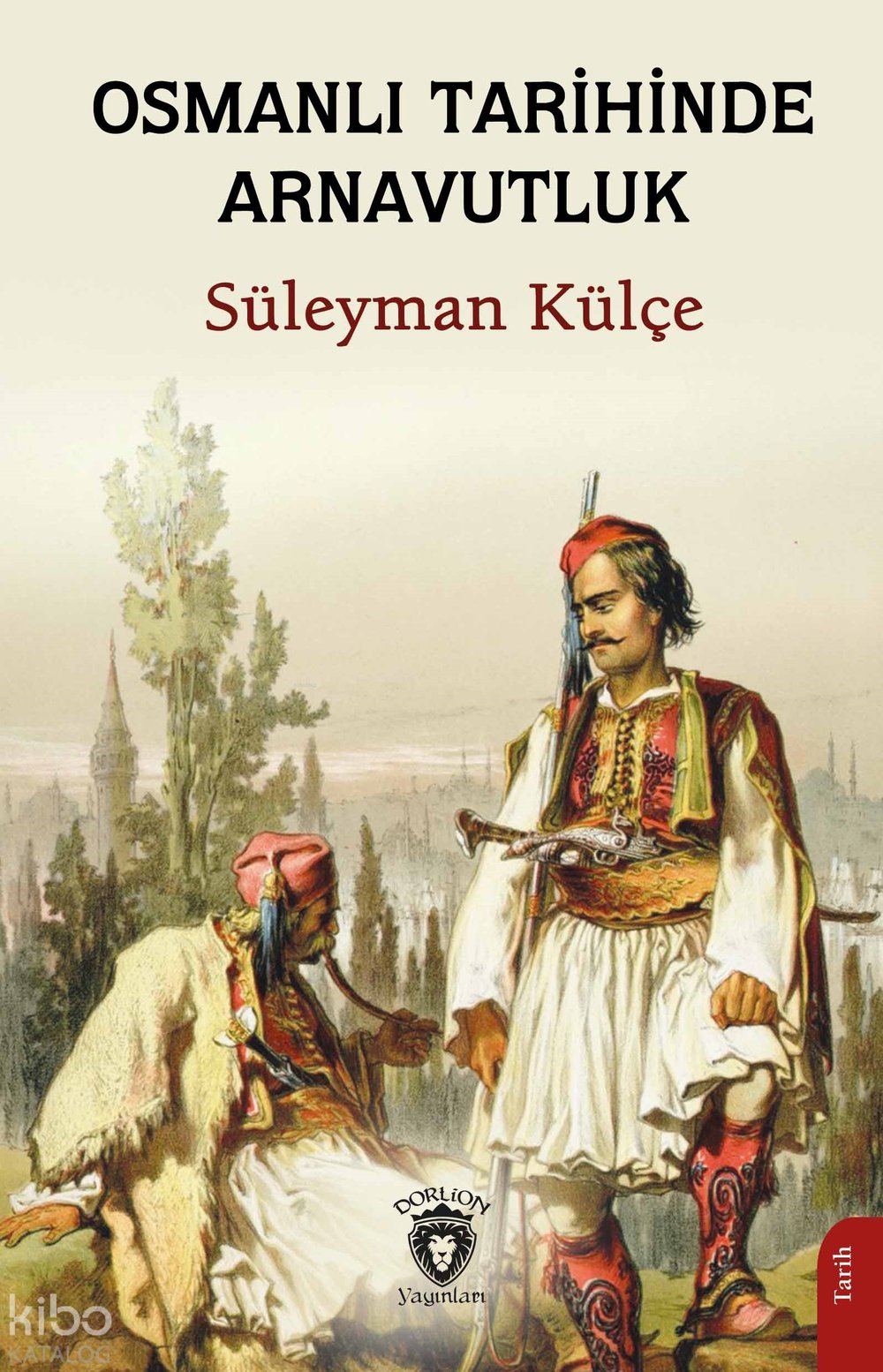 Osmanlı Tarihinde Arnavutluk - Süleyman Külçe