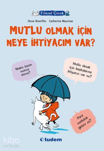 Filozof Çocuk - Mutlu Olmak İçin Neye İhtiyacım Var? - Oscar Brenifier