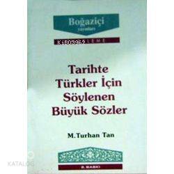 Tarihte Türkler İçin Söylenen Büyük Sözler