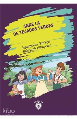Anne La De Tejados Verdes (Yeşilin Kızı Anne) İspanyolca Türkçe Bakışımlı Hikayeler - Lucy Maud Montgomery