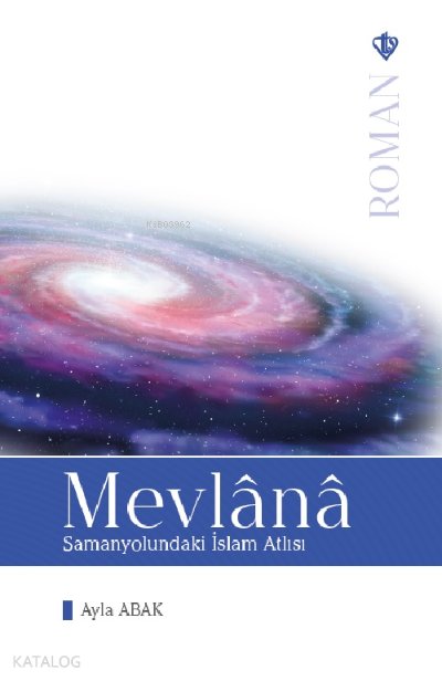 Mevlana Samanyolundaki İslam Atlısı
