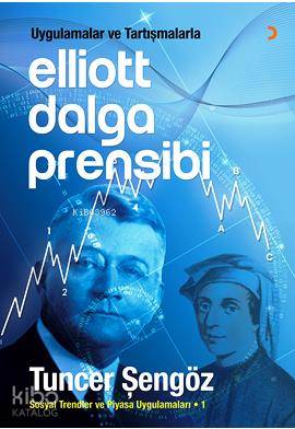 Uygulamalar ve Tartışmalarla Elliott Dalga Prensibi - Tuncer Şengöz