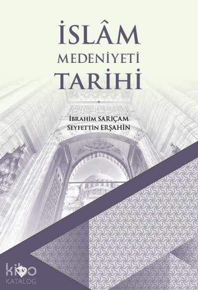 İslam Medeniyeti Tarihi - Seyfettin Erşahin, İbrahim Sarıçam