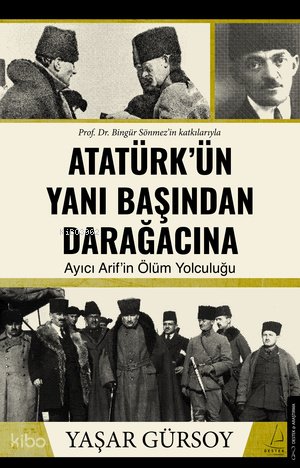 Atatürk'ün Yanı Başından Daraağcacına