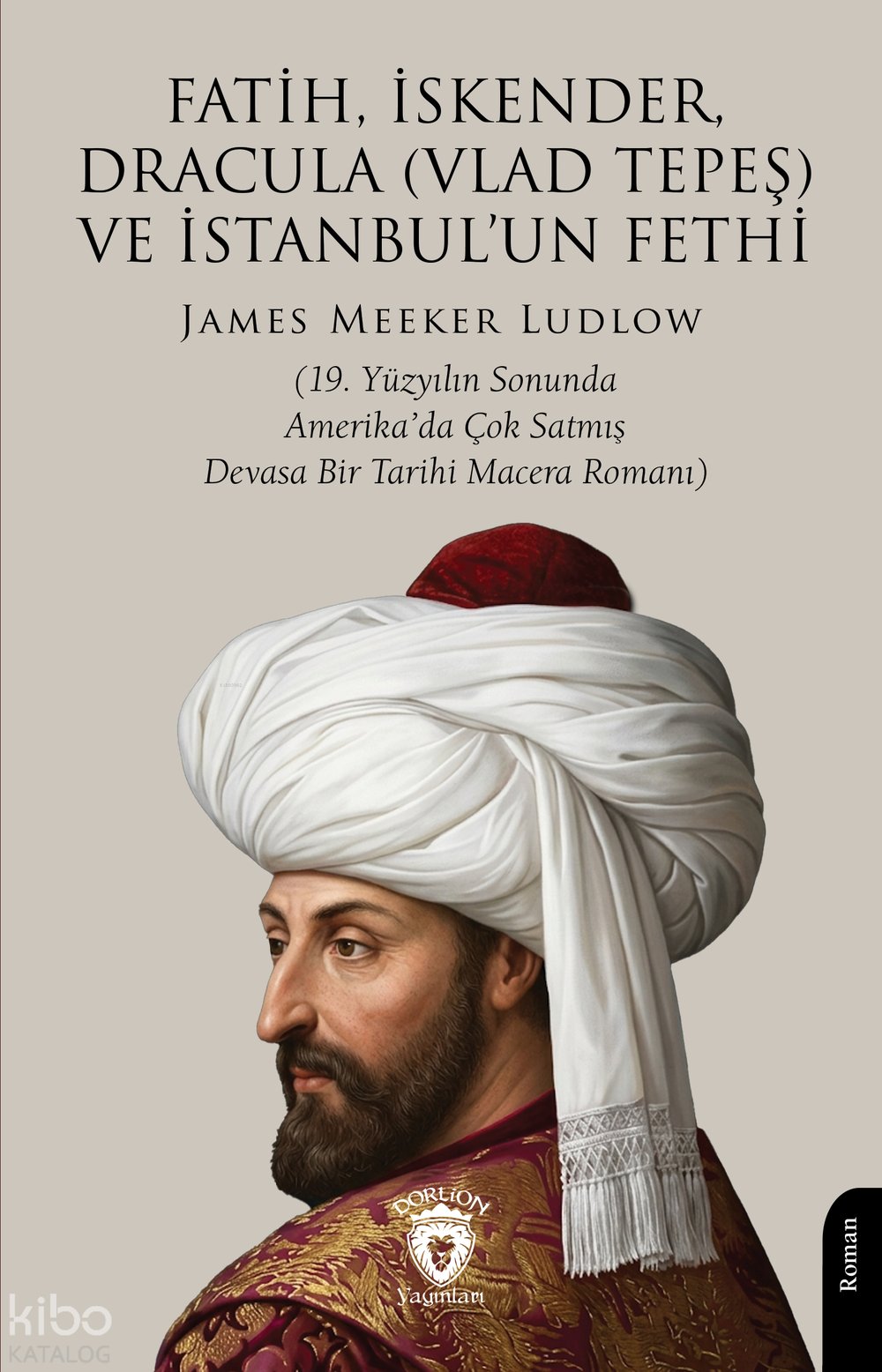 Fatih, İskender, Dracula (Vlad Tepeş) ve İstanbul’un Fethi