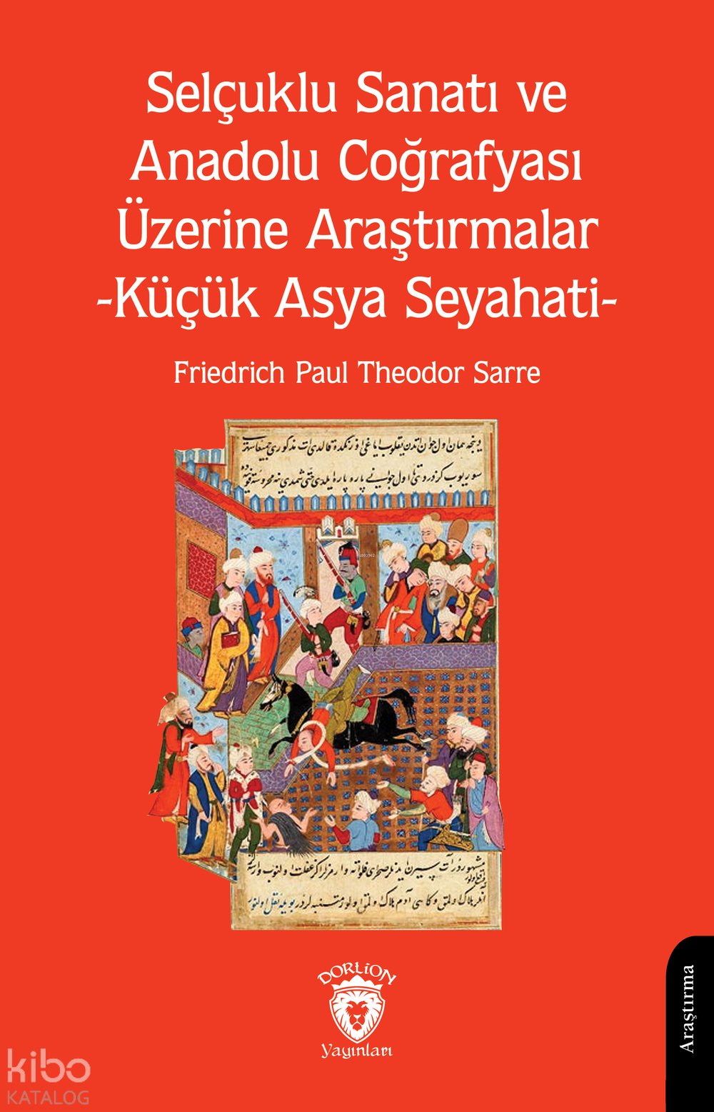 Selçuklu Sanatı ve Anadolu Coğrafyası Üzerine Araştırmalar