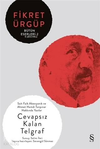 Cevapsız Kalan Telgraf - Fikret Ürgüp Bütün Eserleri 2 - Fikret Ürgüp