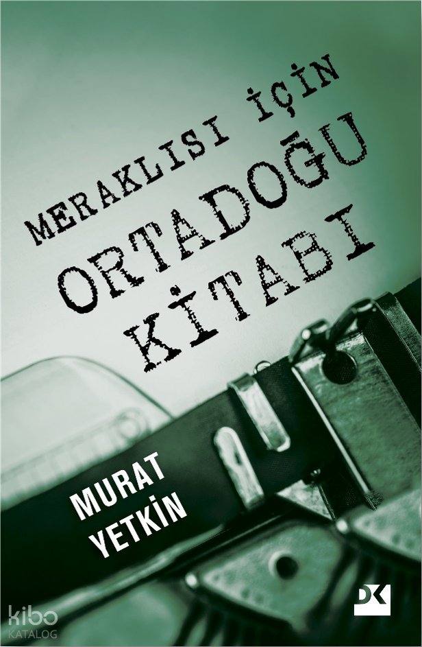 Meraklısı İçin Ortadoğu Kitabı - Murat Yetkin