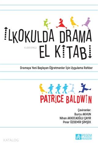 İkokulda Drama El Kitabı - Patrice Baldwin