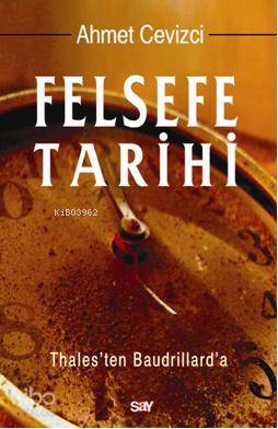 Felsefe Tarihi - Ahmet Cevizci