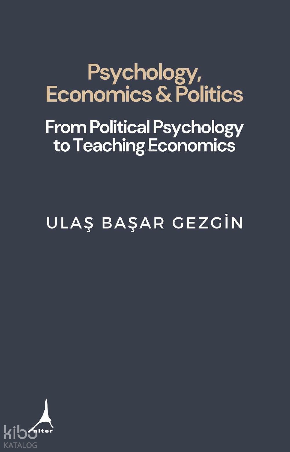 Psychology, Economcs and Politics