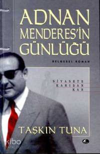 Adnan Menderesin Günlüğü - Taşkın Tuna