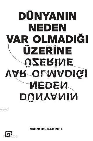 Dünyanın Neden Var Olmadığı Üzerine - Markus Gabriel