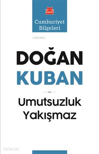 Umutsuzluk Yakışmaz - Doğan Kuban
