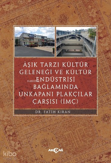 Aşık Tarzı Kültür Geleneği ve Kültür Endüstri Bağlamında Unkapanı Plakçılar Çarşısı