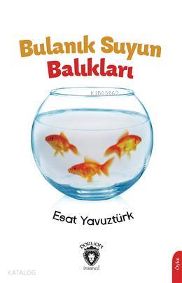 Bulanık Suyun Balıkları - H. Esat Yavuztürk