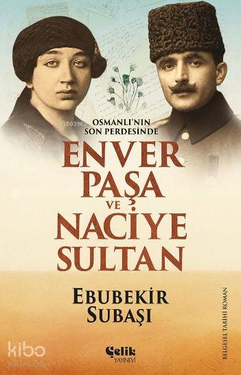 Enver Paşa ve Naciye Sultan - Ebubekir Subaşı