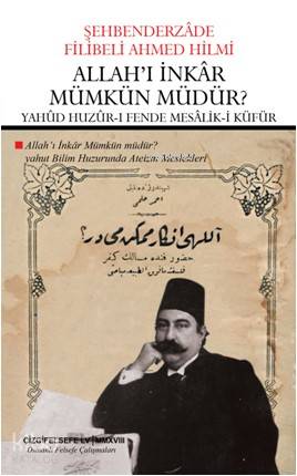 Allah'ı İnkâr Mümkün Müdür? YahûdHuzûr-ı Fende Mesâlik-i Küfür - Şehbenderzâde Filibeli Ahmed Hilmi