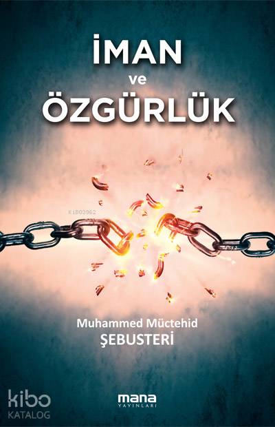İman ve Özgürlük - Muhammed Müctehid Şebusteri