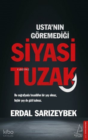 Usta'nın Göremediği Siyasi Tuzak - Erdal Sarızeybek