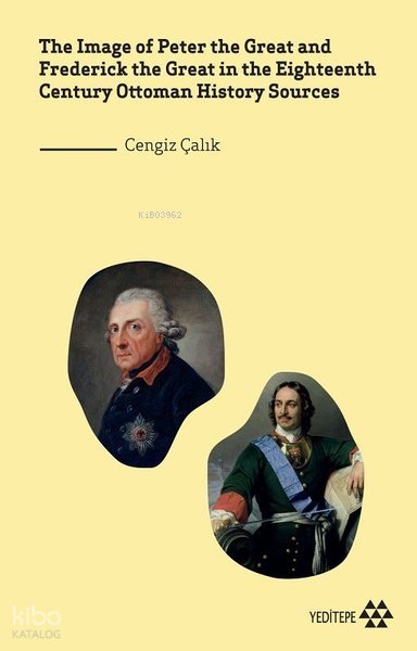 The Image Of Peter The Great And Frederick the Great In The Eighteenth Century Ottoman