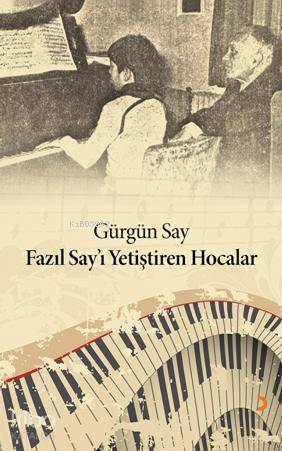 Fazıl Sayı Yetiştiren Hocalar - Gürgün Say