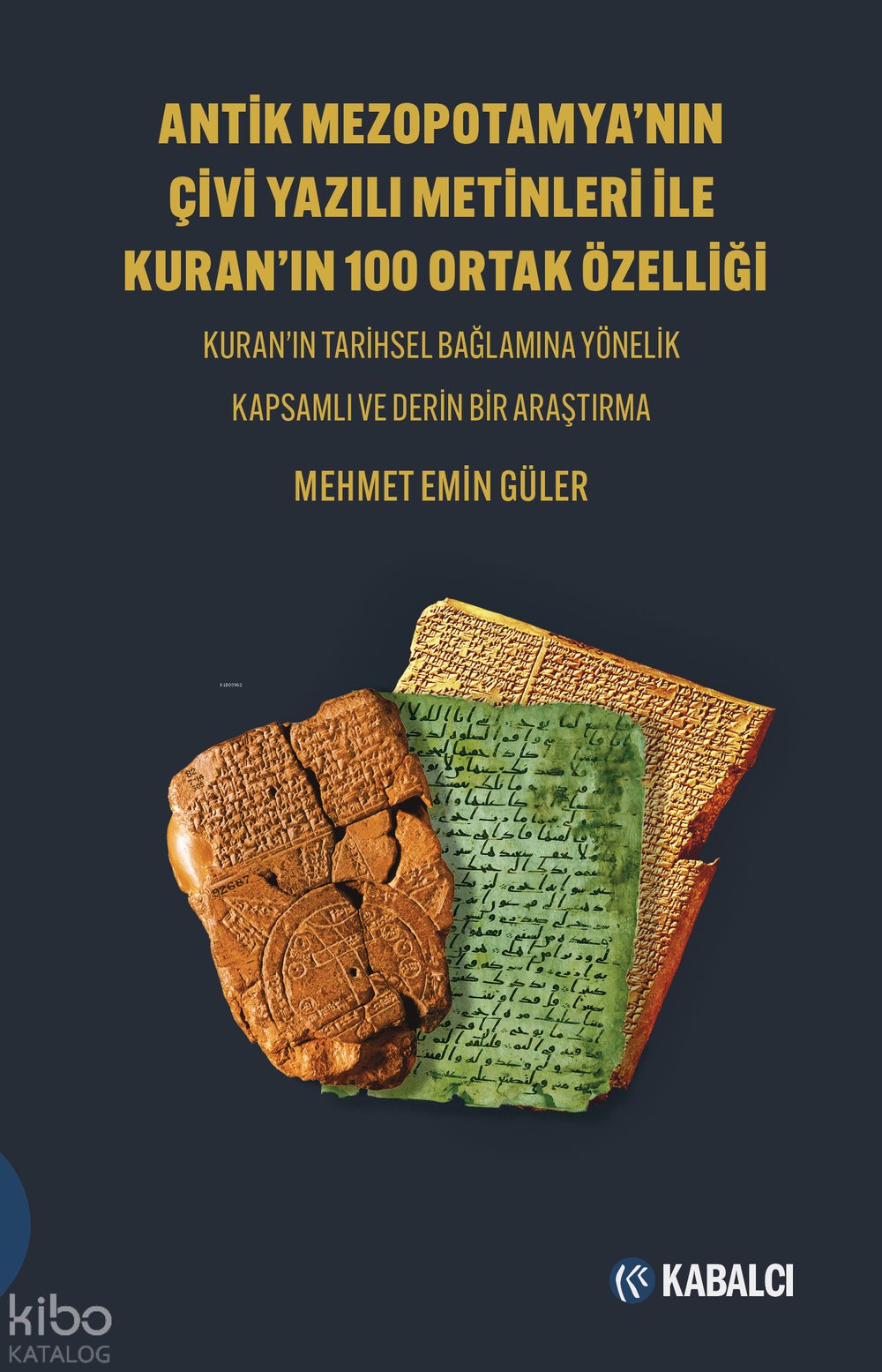 Antik Mezopotamya’nın Çivi Yazılı Metinleri ile Kuran’ın 100 Ortak Özelliği