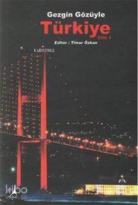 Gezgin Gözüyle Türkiye Cilt: 1