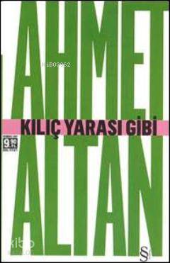 Kılıç Yarası Gibi (Cep Boy) - Ahmet Altan
