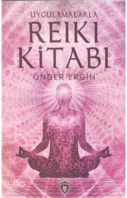 Uygulamalarla Reiki Kitabı