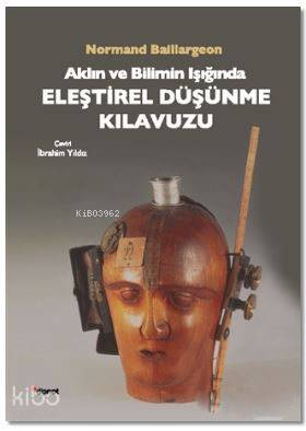 Aklın ve Bilimin Işığında Eleştirel Düşünme Kılavuzu - Normand Baillargeon
